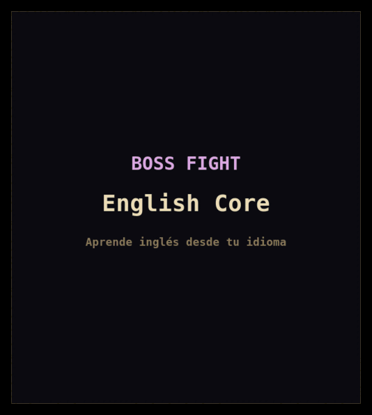 Tres boss fights de FlashBoss con interfaz en español, cada uno anunciado por su propia tarjeta de título: English Core, English Advance y The Guide. Se responde en inglés. Cada combate llega a la posición de golpe mortal, la pierde por una respuesta equivocada y retrocede dos pasos, vuelve a subir y gana.